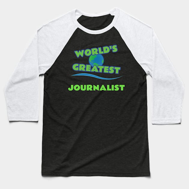 World’s Greatest Journalist Baseball T-Shirt by emojiawesome